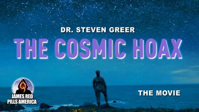 The Cosmic Hoax (The Movie): An Exposé by Dr. Steven Greer - COMMERCIAL FREE