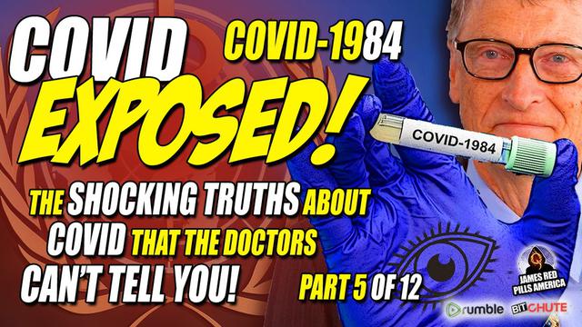 COVID EXPOSED! Pt 5 of 12: COVID-1984 PROPAGANDA vs FACTS! D...
