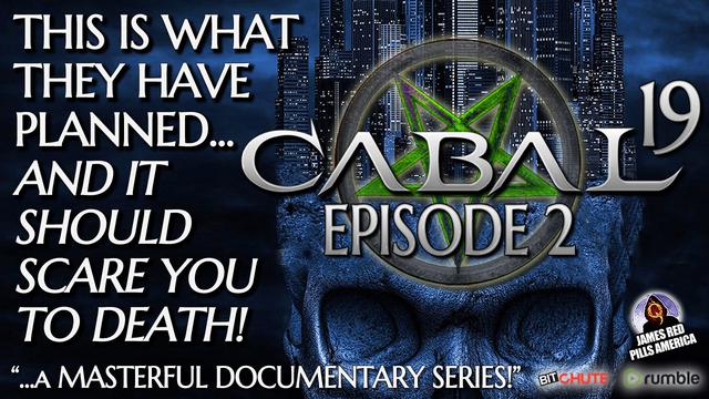 CABAL-19 (EP2): THIS Is What They Have Planned & It Should S...