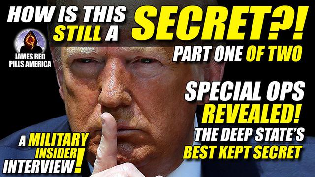 [PT 1] SPECIAL OPS REVEALED! Deep State's Dirtiest Secret! A...