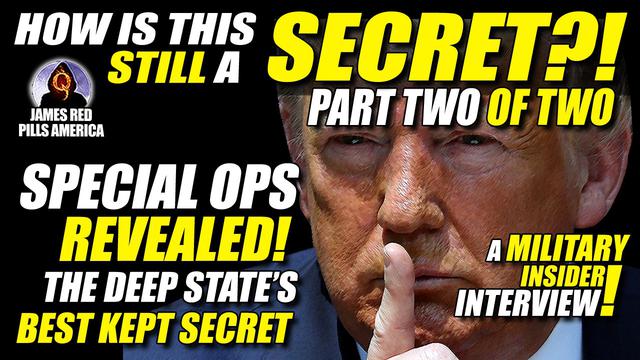 [PT 2] SPECIAL OPS REVEALED! Deep State's Dirtiest Secret! A...