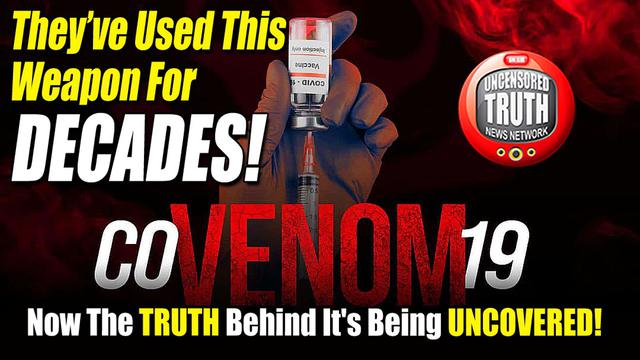 CoVENOM-19! They’ve Used This BioWeapon For Decades & Now ...