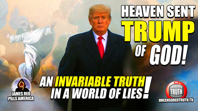HEAVEN SENT TRUMP OF GOD!  A Glorious Truth In A World Of Lies & Deception!