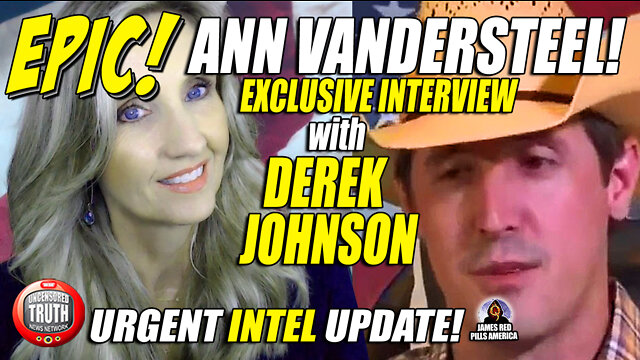 INTEL ALERT! Derek Johnson's EPIC INTERVIEW w/ Ann Vandersteel! 