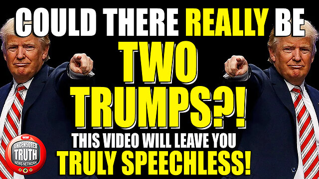 Are There Really TWO TRUMPS?!  This Video Presents EVIDENCE ...